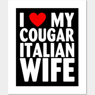 I Heart Love My Cougar Italian Wife Posters and Art